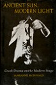 『ANCIENT SUN, MODERN LIGHT　Greek Drama on the Modern Stage』MARIANNE McDONALD（Columbia University Press　1992年）