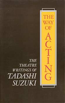 『THE WAY OF ACTING THE THEATRE WRITINGS OF TADASHI SUZUKI』 THOMAS RIMER（THEATRE COMMUNICATIONS GROUP 1986年）